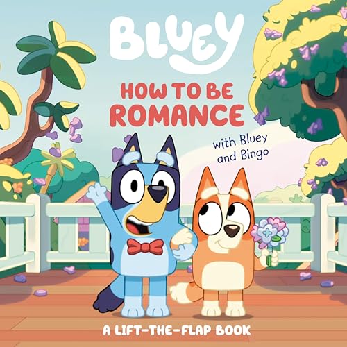 How to Be Romance with Bluey and Bingo: A Lift-The-Flap Book by Penguin Young Readers Licenses