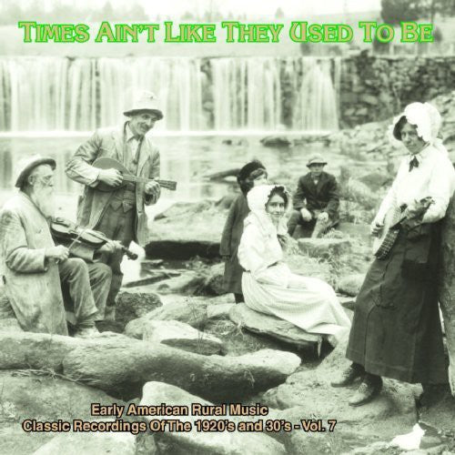 Times Ain't Like: Early Amer Rural Music 7 / Var