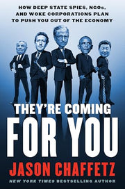 They're Coming for You: How Deep State Spies, Ngos, and Woke Corporations Plan to Push You Out of the Economy by Chaffetz, Jason