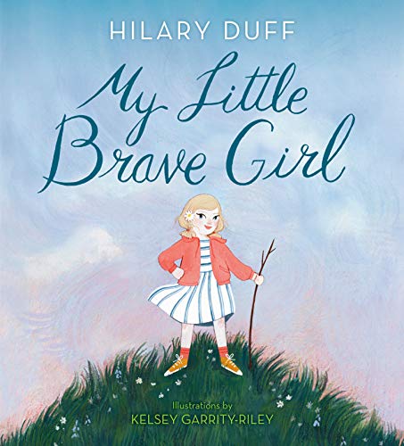 My Little Brave Girl -- Hilary Duff, Hardcover