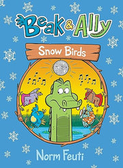 Beak & Ally #4: Snow Birds by Feuti, Norm