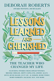 Lessons Learned and Cherished: The Teacher Who Changed My Life by Roberts, Deborah
