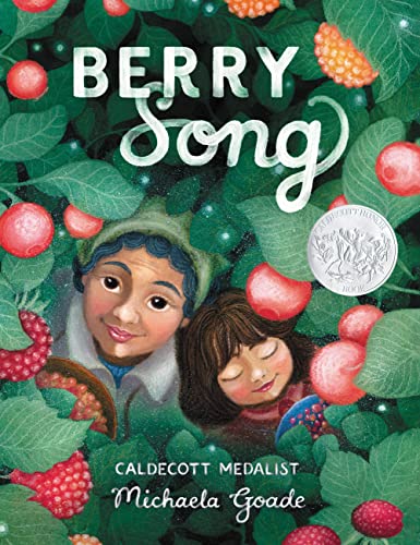 Berry Song (Caldecott Honor Award Winner) -- Michaela Goade, Hardcover