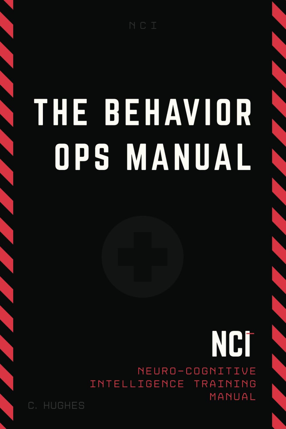 The Behavior Operations Manual: Neuro-Cognitive Intelligence by Hughes, Chase