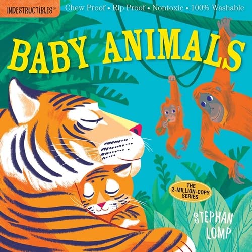 Indestructibles: Baby Animals: Chew Proof - Rip Proof - Nontoxic - 100% Washable (Book for Babies, Newborn Books, Safe to Chew) -- Stephan Lomp, Paperback