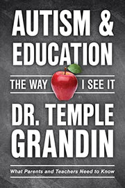 Autism and Education: The Way I See It: What Parents and Teachers Need to Know by Grandin, Temple