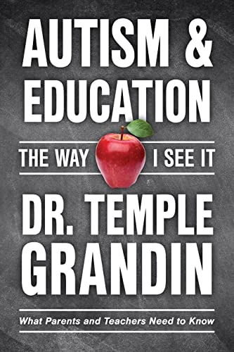 Autism and Education: The Way I See It: What Parents and Teachers Need to Know by Grandin, Temple