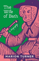The Wife of Bath: A Biography -- Marion Turner, Hardcover
