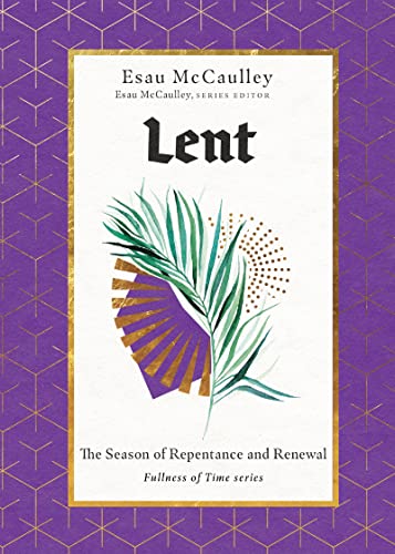Lent: The Season of Repentance and Renewal -- Esau McCaulley, Hardcover