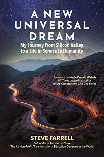 A New Universal Dream: My Journey from Silicon Valley to a Life in Service to Humanity -- Steve Farrell, Paperback