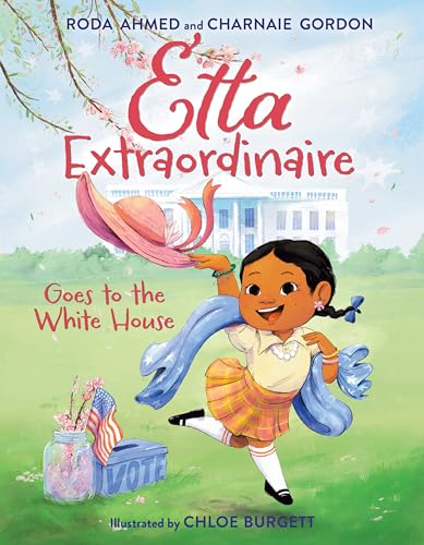 Etta Extraordinaire Goes to the White House by Ahmed, Roda