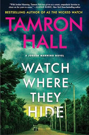 Watch Where They Hide: A Jordan Manning Novel by Hall, Tamron