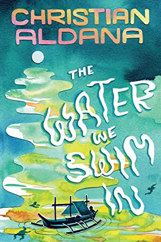 The Water We Swim In -- Christian Aldana, Paperback