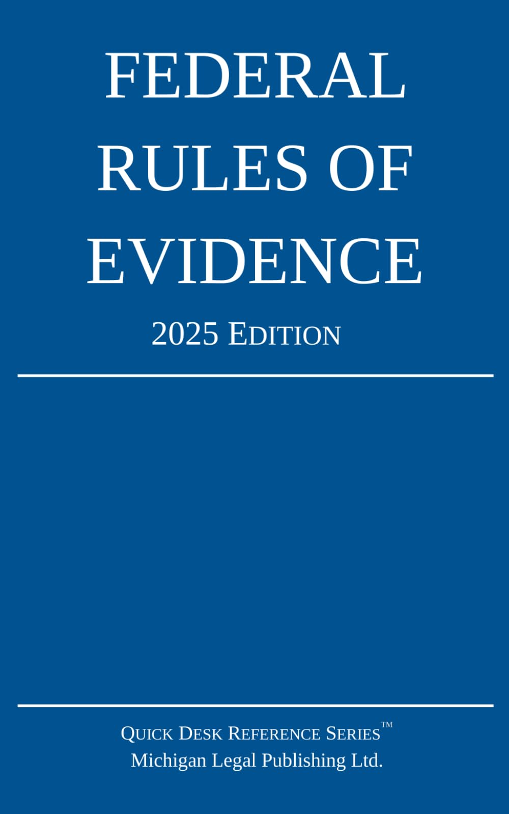 Federal Rules of Evidence; 2025 Edition: With Internal Cross-References by Michigan Legal Publishing Ltd