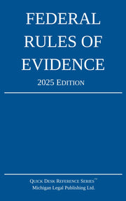 Federal Rules of Evidence; 2025 Edition: With Internal Cross-References by Michigan Legal Publishing Ltd