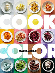 Cook Color: A Rainbow of 100 Recipes by Zizka, Maria
