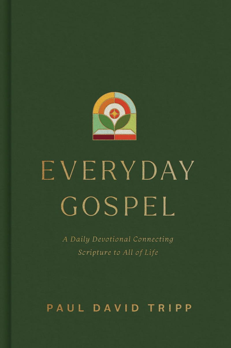 Everyday Gospel: A Daily Devotional Connecting Scripture to All of Life by Tripp, Paul David