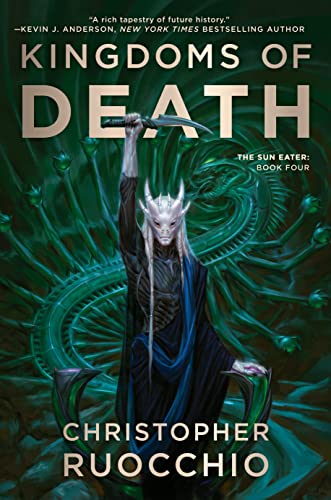 Kingdoms of Death: The Sun Eater: Book Four -- Christopher Ruocchio, Paperback