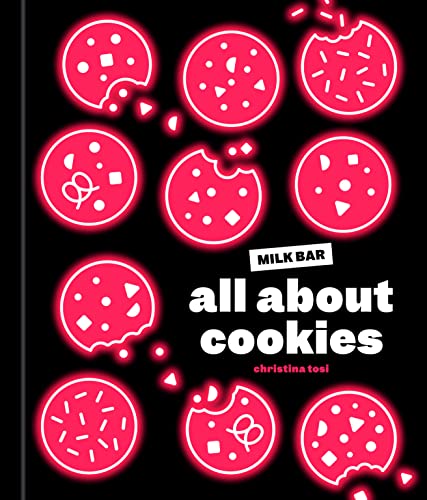 All about Cookies: A Milk Bar Baking Book -- Christina Tosi, Hardcover