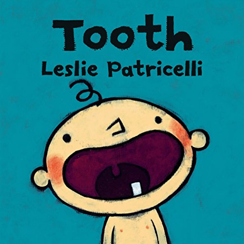 Tooth: (A Fun Story of a Baby's First Tooth, Dental Care, and Brushing Teeth for Babies and Toddlers) -- Leslie Patricelli, Board Book