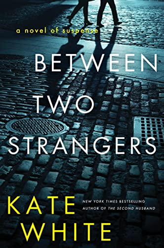 Between Two Strangers: A Novel of Suspense by White, Kate