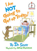 I Am Not Going to Get Up Today! -- Dr Seuss, Hardcover