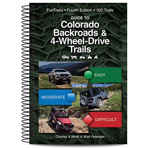 Guide to Colorado Backroads & 4-Wheel Drive Trails 4th Edition -- Charles a. Wells, Spiral