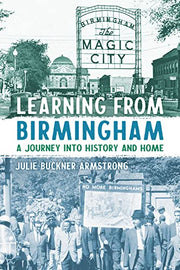 Learning from Birmingham: A Journey Into History and Home by Armstrong, Julie Buckner