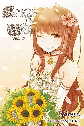 Spice and Wolf, Vol. 17 (Light Novel): Epilogue -- Isuna Hasekura, Paperback