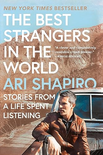 The Best Strangers in the World: Stories from a Life Spent Listening by Shapiro, Ari