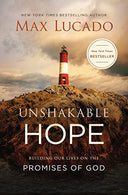 Unshakable Hope: Building Our Lives on the Promises of God -- Max Lucado, Paperback