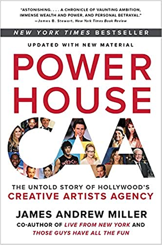 Powerhouse: The Untold Story of Hollywood's Creative Artists Agency by Miller, James Andrew