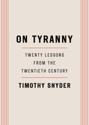 On Tyranny: Twenty Lessons from the Twentieth Century -- Timothy Snyder, Paperback