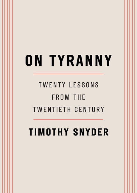 On Tyranny: Twenty Lessons from the Twentieth Century -- Timothy Snyder, Paperback