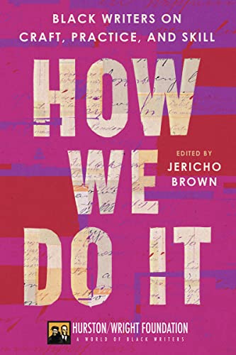 How We Do It: Black Writers on Craft, Practice, and Skill -- Jericho Brown, Paperback