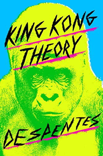 King Kong Theory -- Virginie Despentes, Paperback