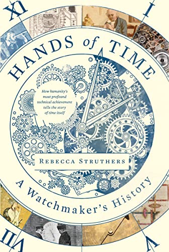 Hands of Time: A Watchmaker's History by Struthers, Rebecca