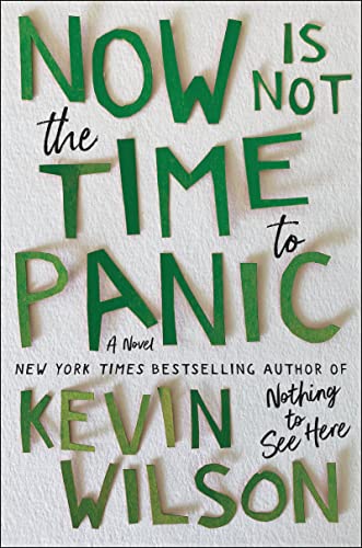 Now Is Not the Time to Panic -- Kevin Wilson, Hardcover