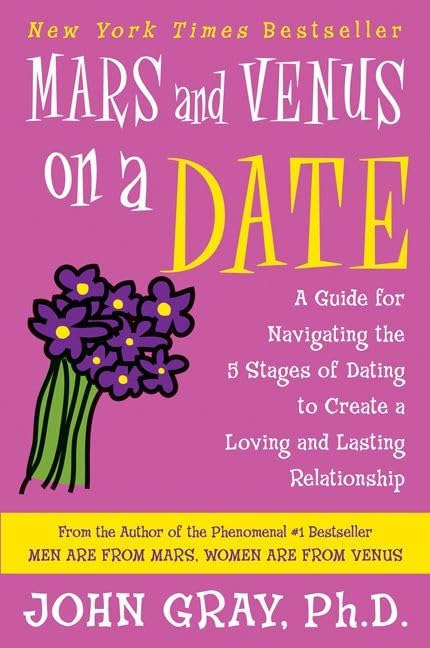Mars and Venus on a Date: A Guide for Navigating the 5 Stages of Dating to Create a Loving and Lasting Relationship -- John Gray, Paperback