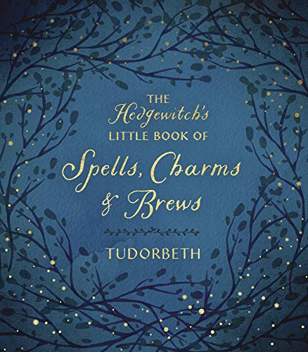The Hedgewitch's Little Book of Spells, Charms & Brews -- Tudorbeth, Hardcover