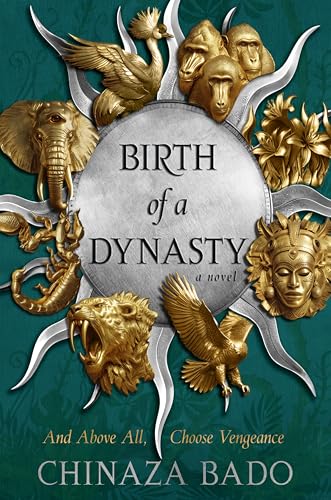 Birth of a Dynasty -- Chinaza Bado, Hardcover