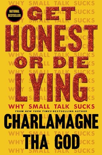 Get Honest or Die Lying: Why Small Talk Sucks -- Charlamagne Tha God, Hardcover