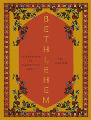 Bethlehem: A Celebration of Palestinian Food by Kattan, Fadi
