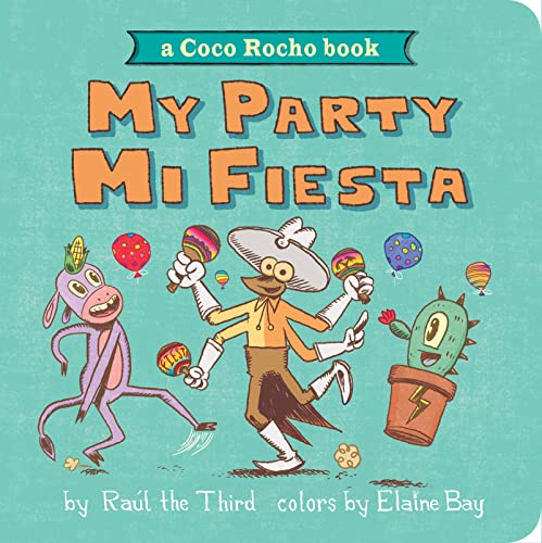 My Party, Mi Fiesta: A Coco Rocho Book (Bilingual English-Spanish) -- Raúl the Third, Board Book