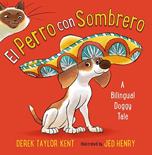 El Perro Con Sombrero: A Bilingual Doggy Tale -- Derek Taylor Kent, Hardcover