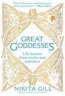 Great Goddesses: Life Lessons from Myths and Monsters -- Nikita Gill, Paperback