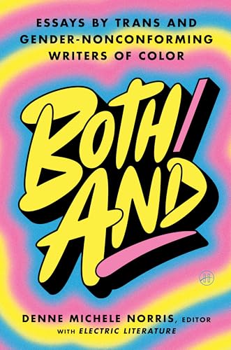 Both/And: Essays by Trans and Gender-Nonconforming Writers of Color -- Denne Michele Norris, Hardcover