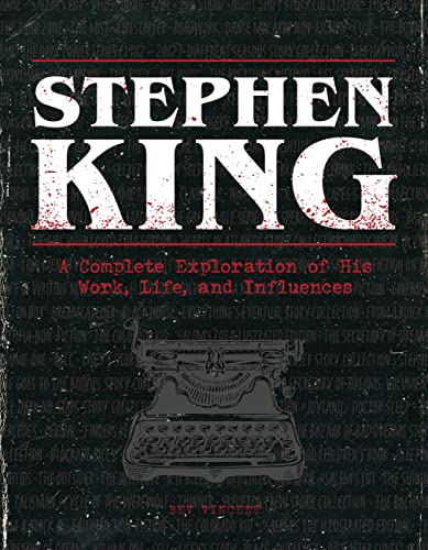 Stephen King: A Complete Exploration of His Work, Life, and Influences -- Bev Vincent, Hardcover