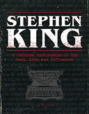 Stephen King: A Complete Exploration of His Work, Life, and Influences -- Bev Vincent, Hardcover