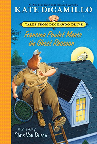 Francine Poulet Meets the Ghost Raccoon: Tales from Deckawoo Drive, Volume Two (a Courageous and Comedic Early Chapter Book - For Kids Ages 6-9) -- Kate DiCamillo, Paperback